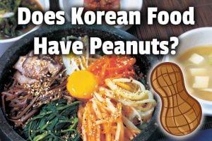 Does Korean Food Have Peanuts? (Not often, but . . .)