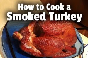 How to Cook a Smoked Turkey (raw, pre-smoked, and reheating)