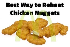 How to Reheat McDonald’s Chicken Nuggets (7 Best Methods)